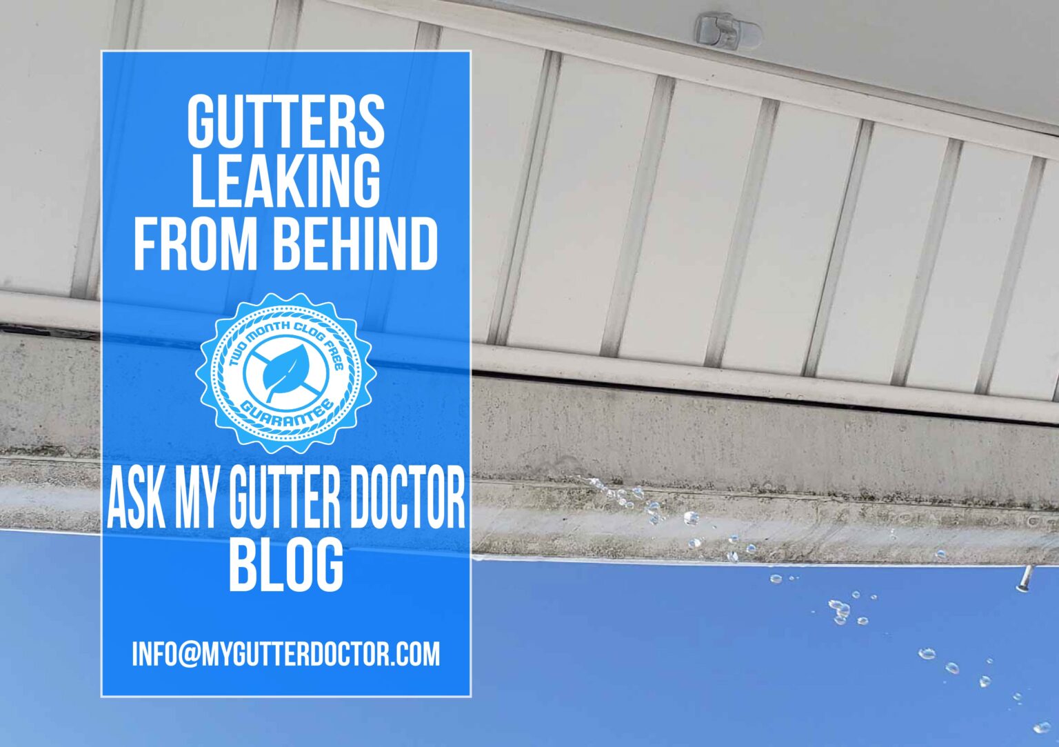 Gutters Leaking From Behind My Gutter Doctor Q & A Blog